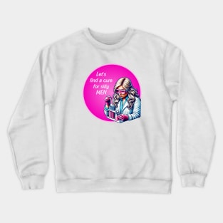 Funny Barbie - Let's find a cure for silly men Crewneck Sweatshirt